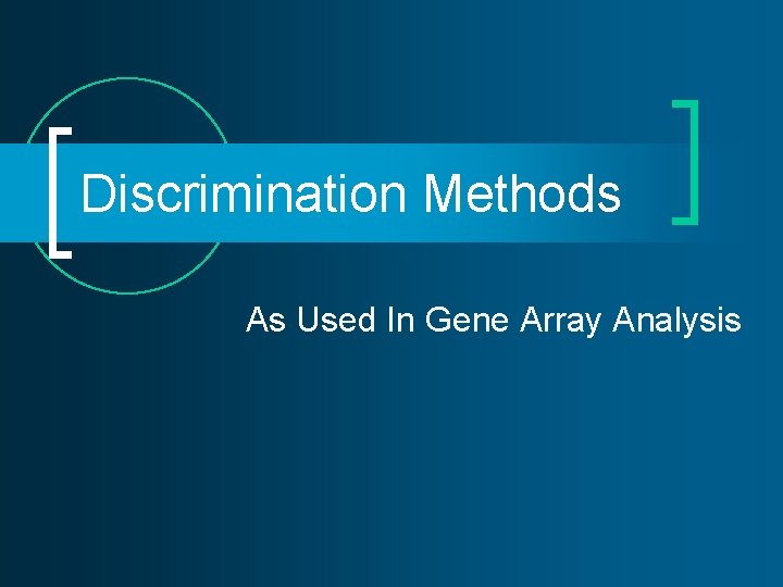 Discrimination Methods As Used In Gene Array Analysis Discrimination Methods As Used In Gene Array Analysis