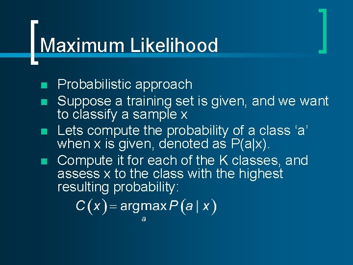 Maximum Likelihood n n Probabilistic approach Suppose a training set is given, and we Maximum Likelihood n n Probabilistic approach Suppose a training set is given, and we
