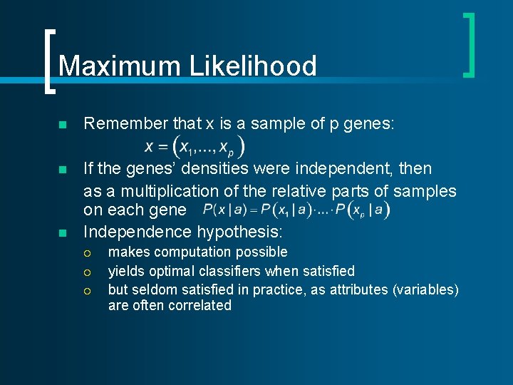 Maximum Likelihood n Remember that x is a sample of p genes: n If Maximum Likelihood n Remember that x is a sample of p genes: n If