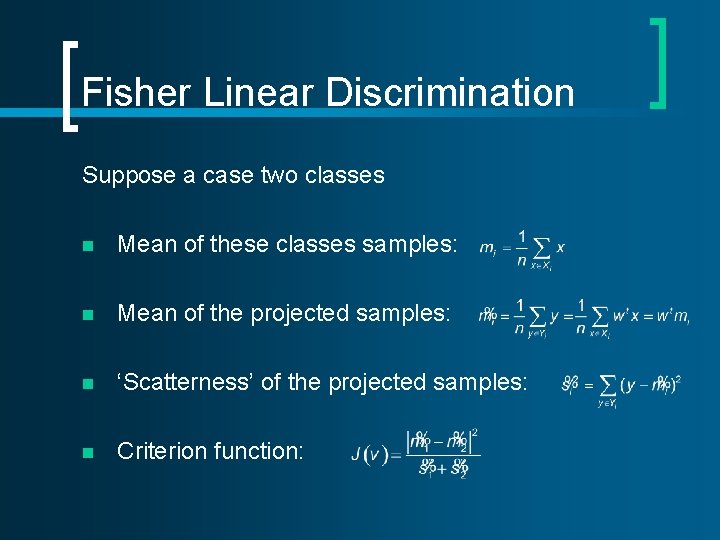 Fisher Linear Discrimination Suppose a case two classes n Mean of these classes samples: Fisher Linear Discrimination Suppose a case two classes n Mean of these classes samples: