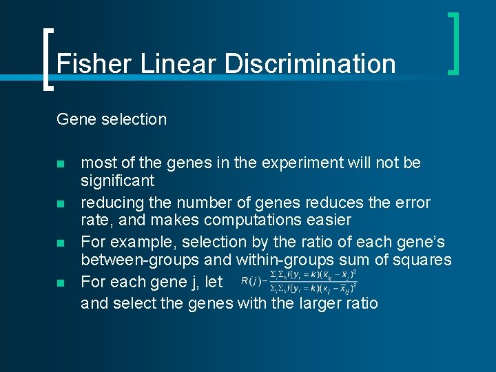 Fisher Linear Discrimination Gene selection n n most of the genes in the experiment Fisher Linear Discrimination Gene selection n n most of the genes in the experiment
