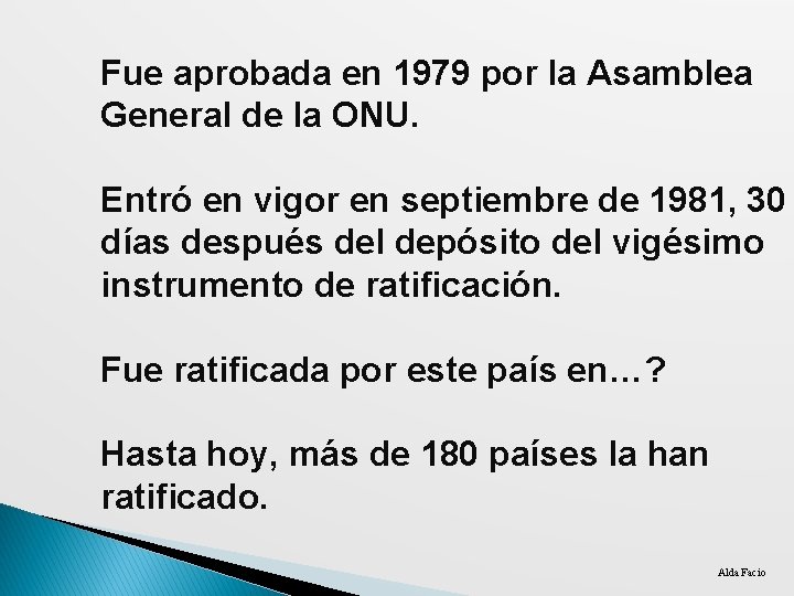 Fue aprobada en 1979 por la Asamblea General de la ONU. Entró en vigor