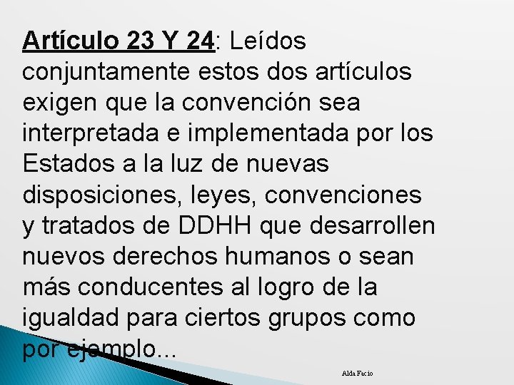 Artículo 23 Y 24: Leídos conjuntamente estos dos artículos exigen que la convención sea