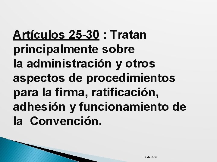  Artículos 25 -30 : Tratan principalmente sobre la administración y otros aspectos de