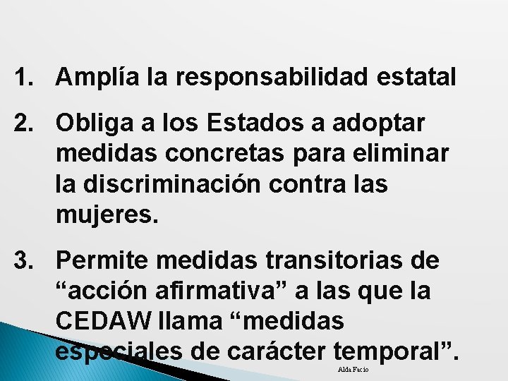 1. Amplía la responsabilidad estatal 2. Obliga a los Estados a adoptar medidas concretas