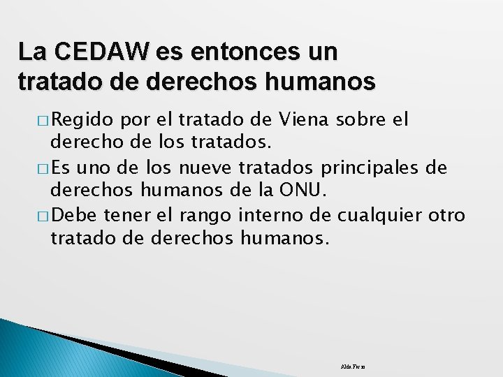 La CEDAW es entonces un tratado de derechos humanos � Regido por el tratado