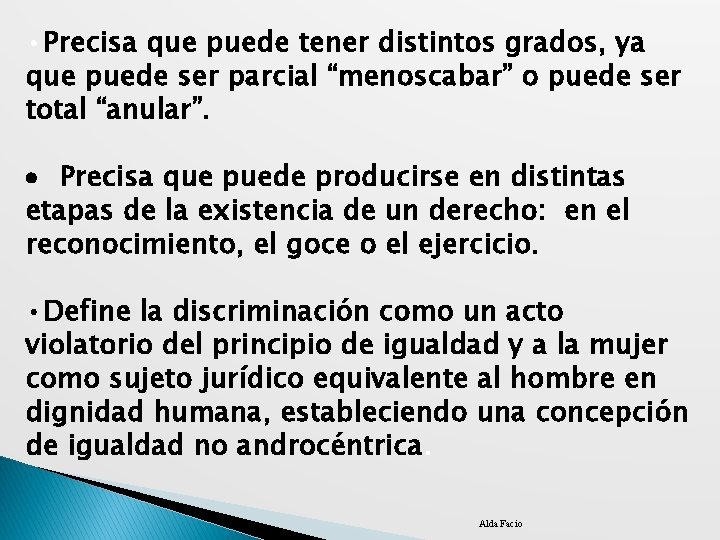  • Precisa que puede tener distintos grados, ya que puede ser parcial “menoscabar”