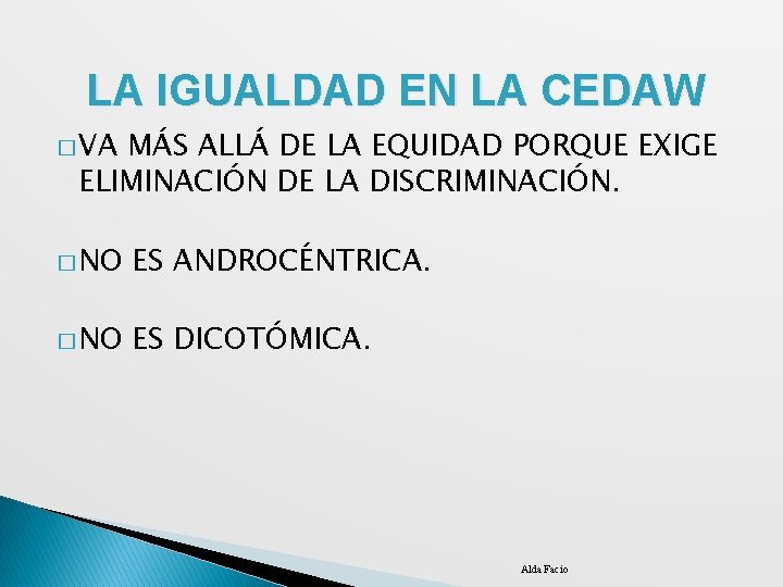 LA IGUALDAD EN LA CEDAW � VA MÁS ALLÁ DE LA EQUIDAD PORQUE EXIGE