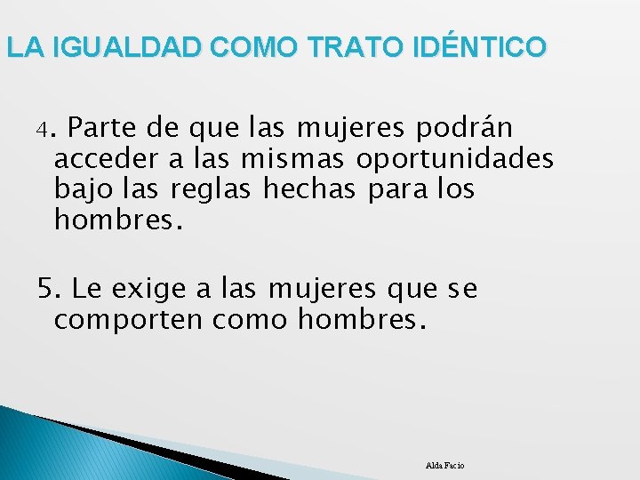 LA IGUALDAD COMO TRATO IDÉNTICO 4. Parte de que las mujeres podrán acceder a