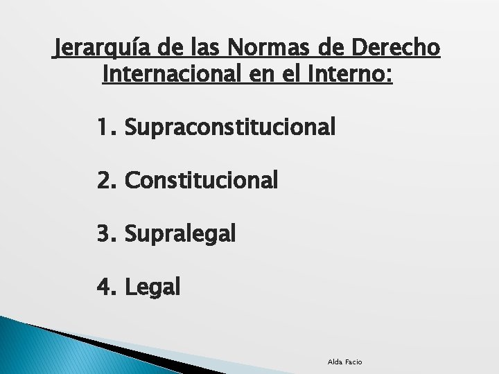 Jerarquía de las Normas de Derecho Internacional en el Interno: 1. Supraconstitucional 2. Constitucional