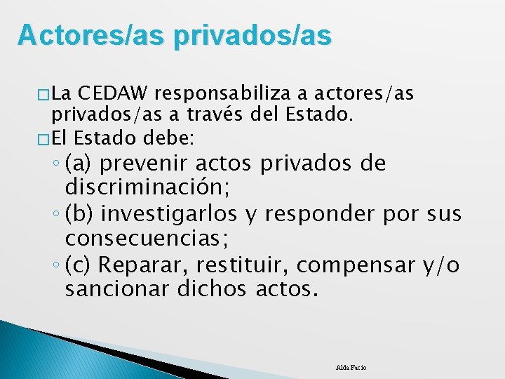 Actores/as privados/as � La CEDAW responsabiliza a actores/as privados/as a través del Estado. �