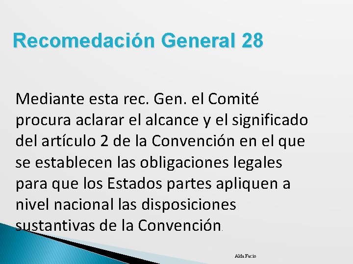 Recomedación General 28 Mediante esta rec. Gen. el Comité procura aclarar el alcance y