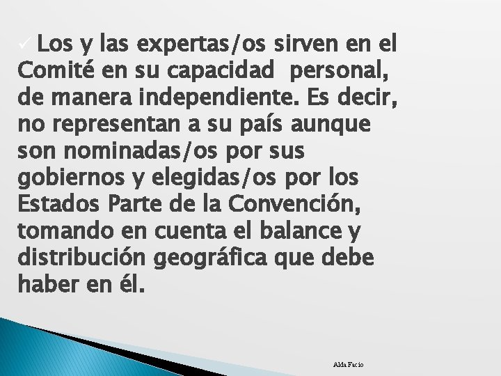 ü Los y las expertas/os sirven en el Comité en su capacidad personal, de