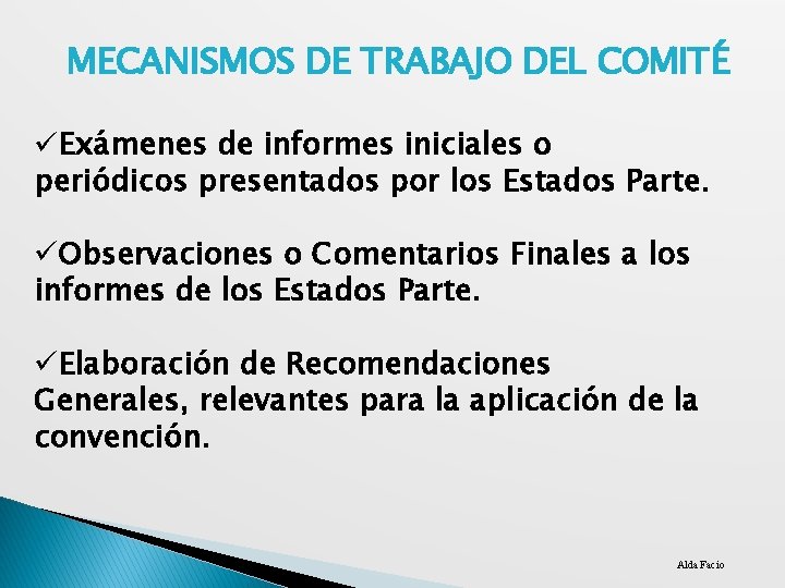 MECANISMOS DE TRABAJO DEL COMITÉ üExámenes de informes iniciales o periódicos presentados por los