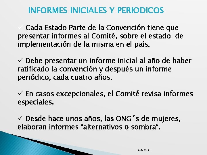 INFORMES INICIALES Y PERIODICOS ü Cada Estado Parte de la Convención tiene que presentar