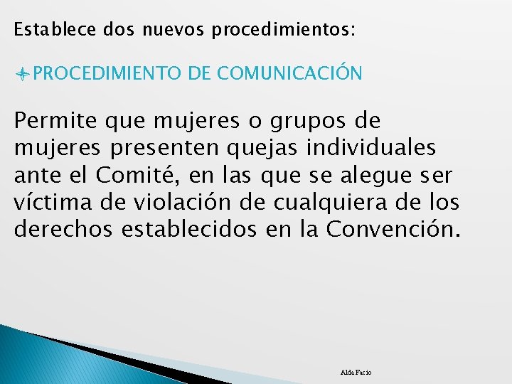 Establece dos nuevos procedimientos: l. PROCEDIMIENTO DE COMUNICACIÓN Permite que mujeres o grupos de