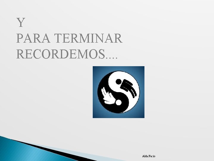 Y PARA TERMINAR RECORDEMOS. . Alda Facio 