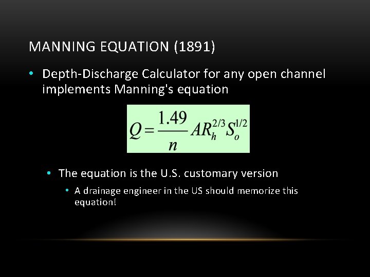 MANNING EQUATION (1891) • Depth-Discharge Calculator for any open channel implements Manning's equation •