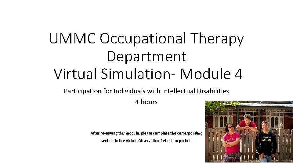 UMMC Occupational Therapy Department Virtual Simulation- Module 4 Participation for Individuals with Intellectual Disabilities