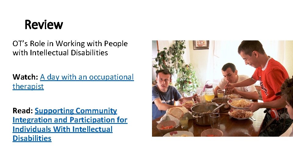 Review OT’s Role in Working with People with Intellectual Disabilities Watch: A day with