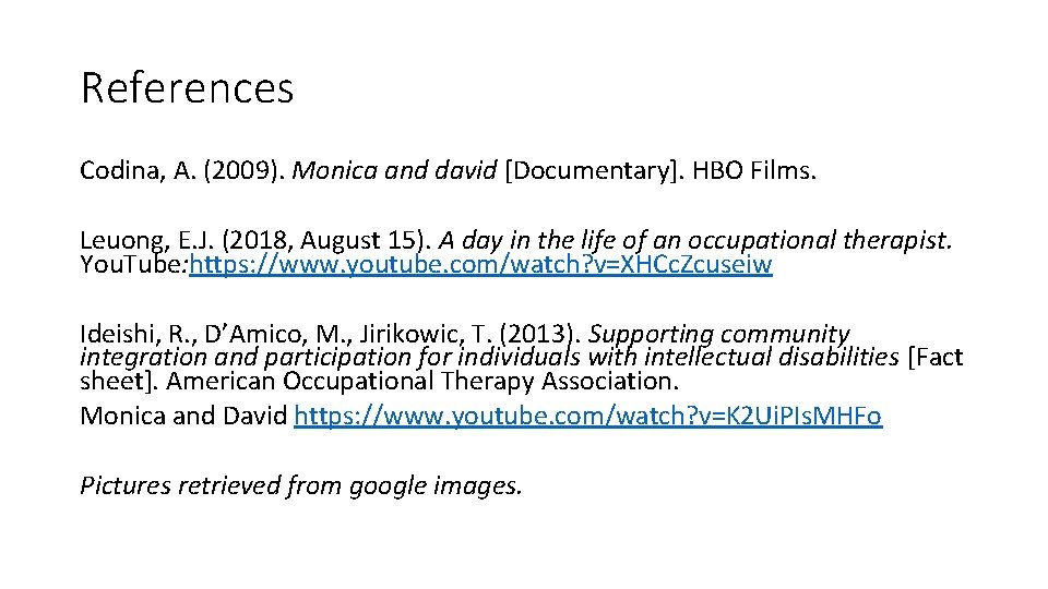 References Codina, A. (2009). Monica and david [Documentary]. HBO Films. Leuong, E. J. (2018,