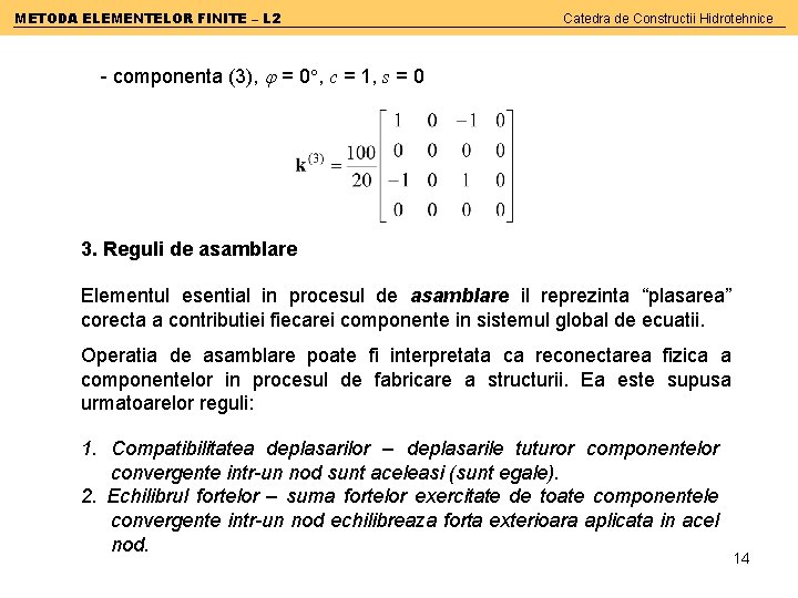 METODA ELEMENTELOR FINITE – L 2 Catedra de Constructii Hidrotehnice - componenta (3), =