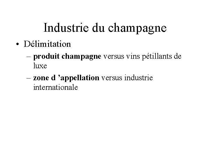 Industrie du champagne • Délimitation – produit champagne versus vins pétillants de luxe –
