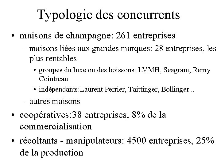 Typologie des concurrents • maisons de champagne: 261 entreprises – maisons liées aux grandes