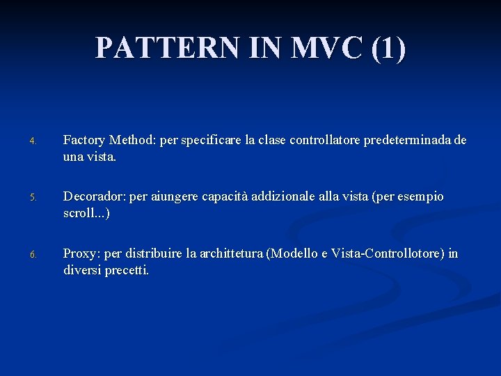 PATTERN IN MVC (1) 4. Factory Method: per specificare la clase controllatore predeterminada de