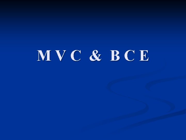 MVC & BCE 