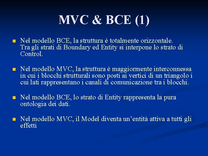 MVC & BCE (1) n Nel modello BCE, la struttura è totalmente orizzontale. Tra
