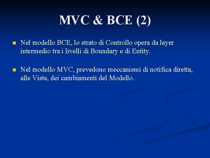 MVC & BCE (2) n Nel modello BCE, lo strato di Controllo opera da
