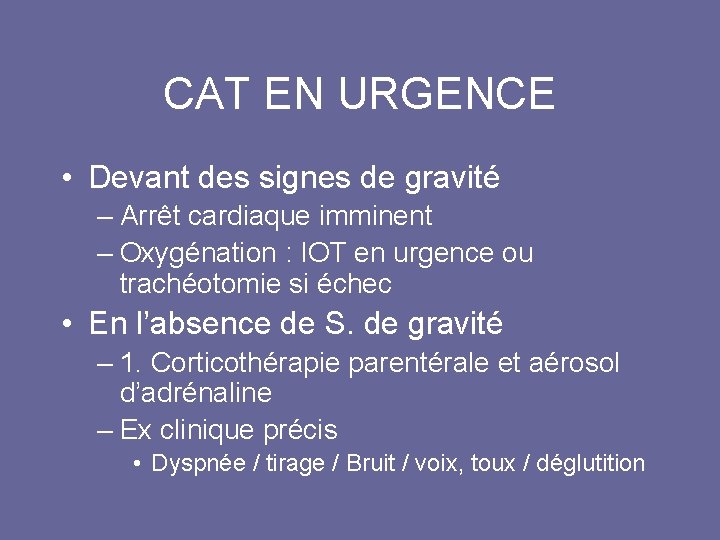 CAT EN URGENCE • Devant des signes de gravité – Arrêt cardiaque imminent – CAT EN URGENCE • Devant des signes de gravité – Arrêt cardiaque imminent –