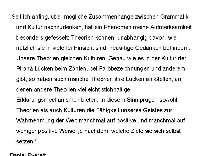 „Seit ich anfing, über mögliche Zusammenhänge zwischen Grammatik und Kultur nachzudenken, hat ein Phänomen