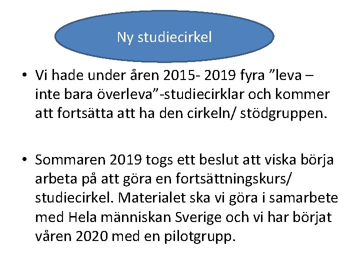 Ny studiecirkel • Vi hade under åren 2015 - 2019 fyra ”leva – inte