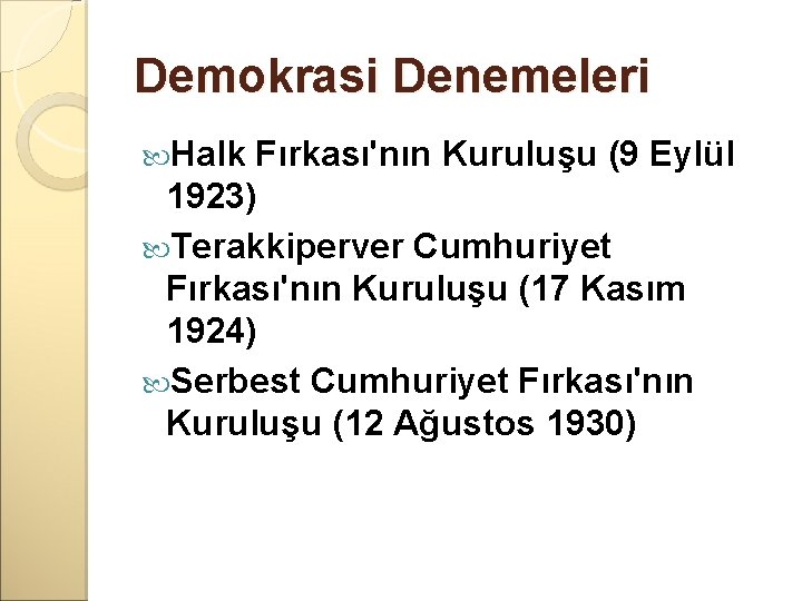 Demokrasi Denemeleri Halk Fırkası'nın Kuruluşu (9 Eylül 1923) Terakkiperver Cumhuriyet Fırkası'nın Kuruluşu (17 Kasım