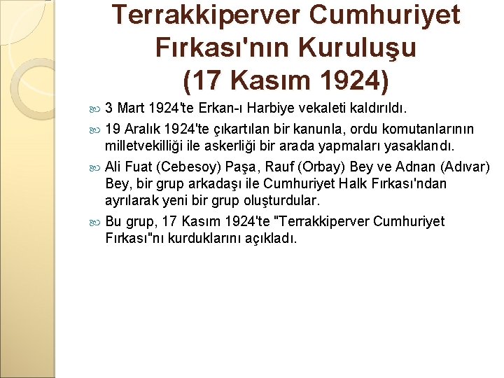 Terrakkiperver Cumhuriyet Fırkası'nın Kuruluşu (17 Kasım 1924) 3 Mart 1924'te Erkan-ı Harbiye vekaleti kaldırıldı.