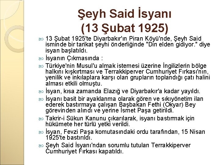 Şeyh Said İsyanı (13 Şubat 1925) 13 Şubat 1925'te Diyarbakır'ın Piran Köyü'nde, Şeyh Said