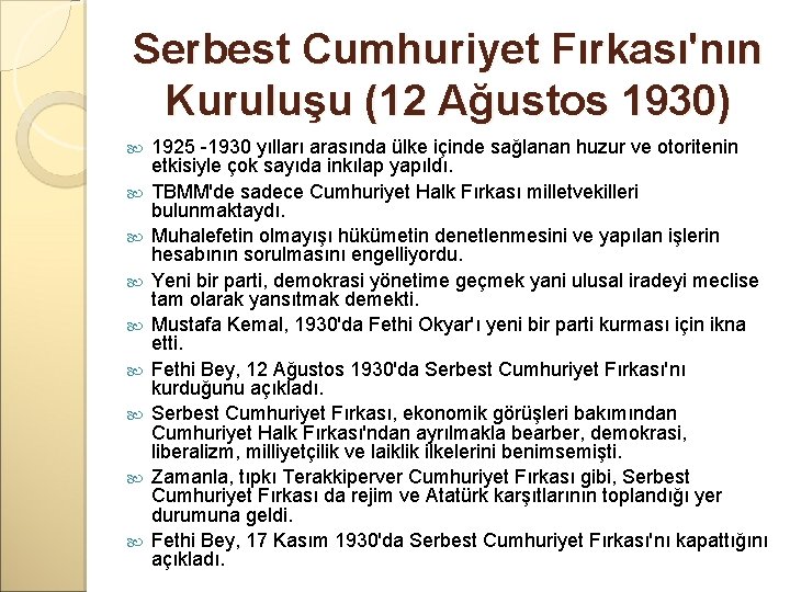 Serbest Cumhuriyet Fırkası'nın Kuruluşu (12 Ağustos 1930) 1925 -1930 yılları arasında ülke içinde sağlanan