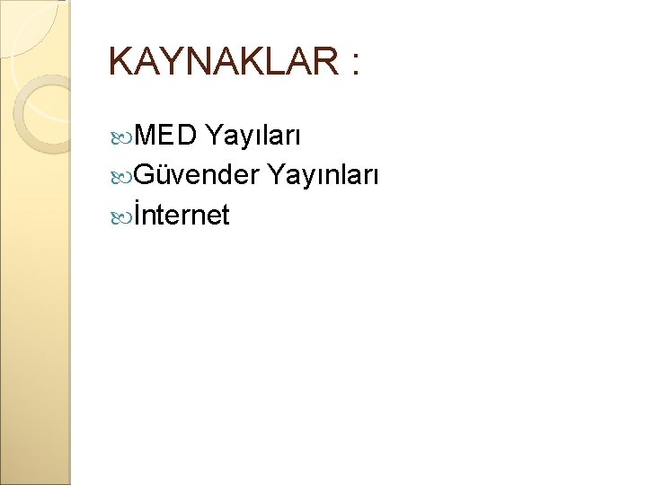 KAYNAKLAR : MED Yayıları Güvender Yayınları İnternet 