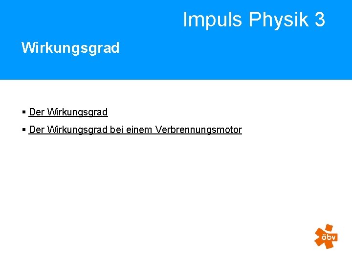 Impuls Physik 3 Wirkungsgrad § Der Wirkungsgrad bei einem Verbrennungsmotor 