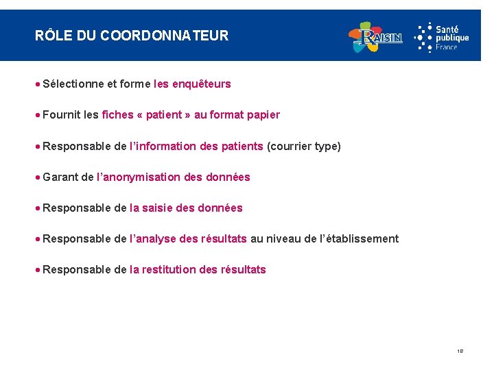 RÔLE DU COORDONNATEUR · Sélectionne et forme les enquêteurs · Fournit les fiches «
