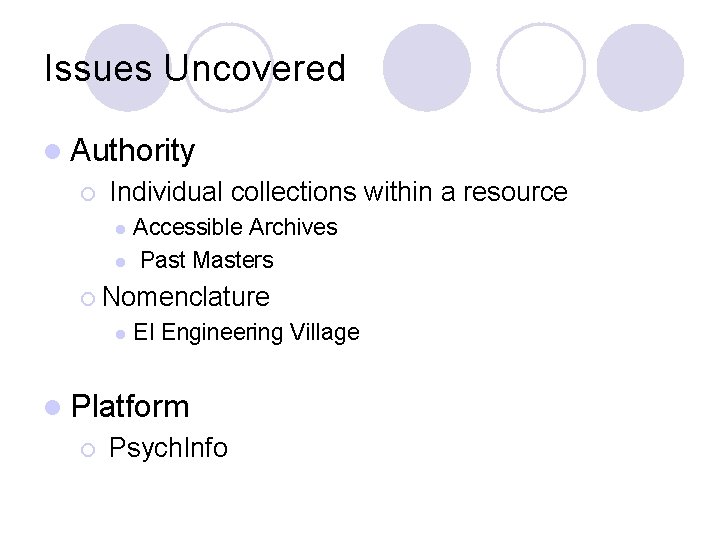 Issues Uncovered l Authority ¡ Individual collections within a resource Accessible Archives l Past