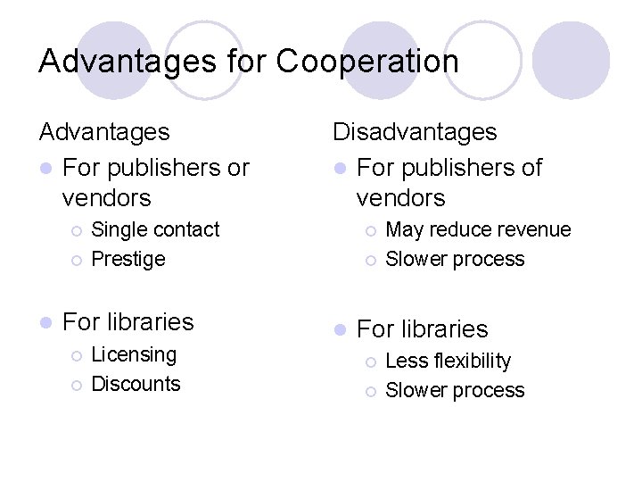 Advantages for Cooperation Advantages l For publishers or vendors ¡ ¡ l Single contact