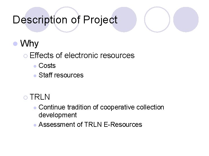 Description of Project l Why ¡ Effects of electronic resources Costs l Staff resources
