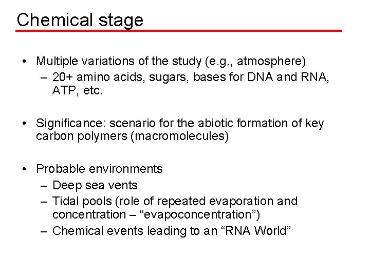 Chemical stage • Multiple variations of the study (e. g. , atmosphere) – 20+