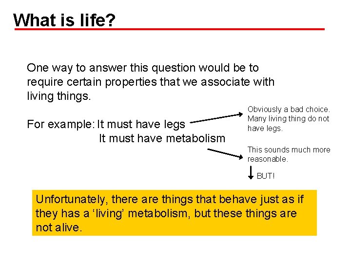 What is life? One way to answer this question would be to require certain