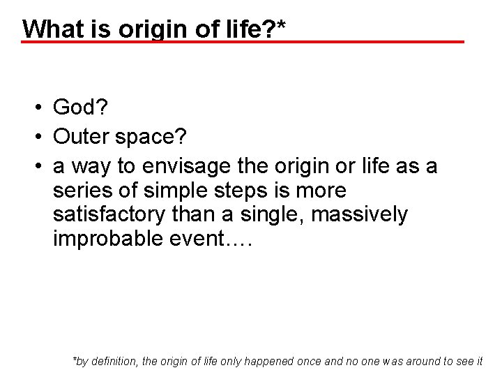 What is origin of life? * • God? • Outer space? • a way