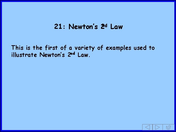 21: Newton’s 2 nd Law This is the first of a variety of examples