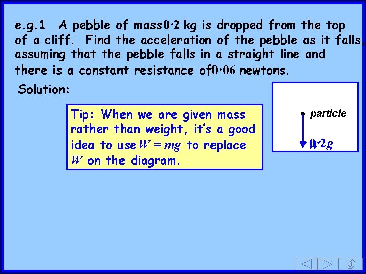 e. g. 1 A pebble of mass 0· 2 kg is dropped from the